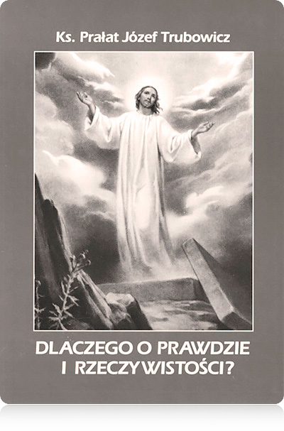 Mądry i szczęśliwy jest ten, który otrzymawszy życie, nie zatracił podobieństwa i dziecięctwa Bożego. 
(ks. J. Trubowicz)